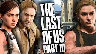 The Last Of Us 3 | What’s Going To Happen Next REVEALED! + A New Character Focused On?! & MORE!