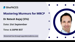 Mastering Murmurs for PACES (BitePACES - Dr Retesh Bajaj)