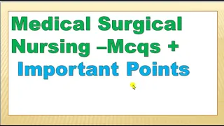 Medical Surgical Important Points And Multiple Choice Questions/Staff Nurse/Nursing Officer