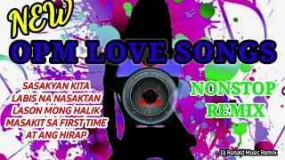 New OPM Love Songs Nonstop Remix-@DjRonaldMusicRemix