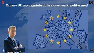 Organy UE jako narzędzie do politycznej manipulacji wyborczej? [Analiza]