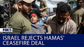 Israel rejects Hamas' ceasefire deal