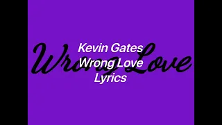 Kevin Gates - Wrong Love (Lyrics Video)