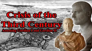Crisis of the Third Century: Assessing Gordian I and Gordian II