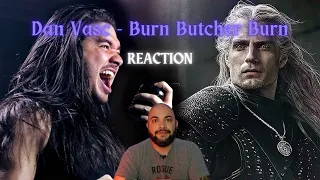 Dan Vasc  - Burn Butcher Burn |REACTION|