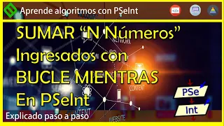 🔷 ALGORITMO Sumar N NÚMEROS ingresados en PSeInt | Suma con BUCLE Mientras en PSeInt 💡