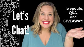 Let’s Chat! Life Update, Answering Your Questions, & Giveaway!