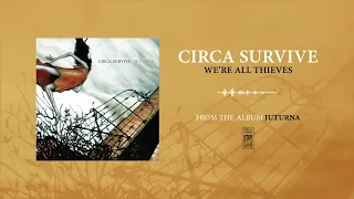 Circa Survive "We're All Thieves"