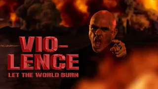 Vio-Lence - Let the World Burn (OFFICIAL VIDEO)