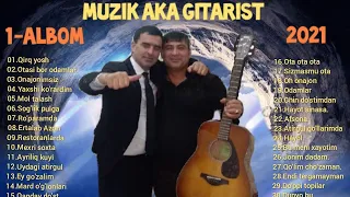 MUZIK AKA GITARIST - ALBOM 2021                  (eng sara 30ta mp3)