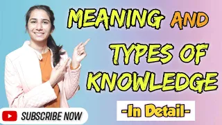 Meaning and Types of Knowledge | B.Ed./M.Ed./Ph.D. Course Work | By Ravina @InculcateLearning