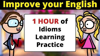 Learn English Idioms - 1 HOUR of English Conversation Practice | Improve Speaking Skills