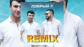 Руслан Добрый, Tural Everest - Добрый Я (REMIX) 1080p