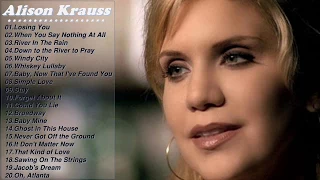 Best Of Alison Kraus Songs - Alison Krauss Greatest Hits Full Album 2017