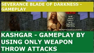 Kashgar  - gameplay by using only Weapon Throw Attacks  - Severance Blade of Darkness Walkthrough