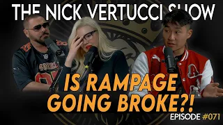 THE NICK VERTUCCI SHOW “is RAMPAGE going BROKE??!!"#071