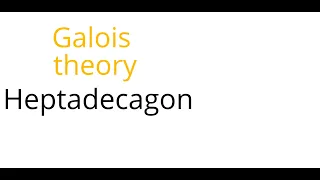 Galois theory: Heptadecagon