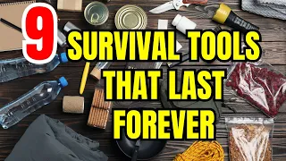 Top 9 Survival Items that Last Forever for Preppers!
