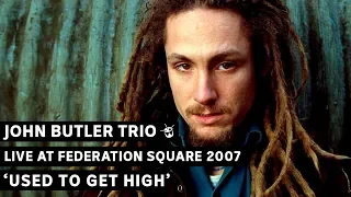 John Butler Trio - Used To Get High (triple j's Live at the Wireless - Federation Square 2007)