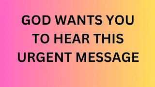 God Wants You To Hear | gods message today | god message for you today | god message for me today |