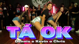 TÁ OK - Dennis e Kevin O Chris (COREOGRAFIA) Cleiton Oliveira / IG: @CLEITONRIOSWAG