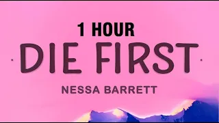 [1 HOUR] Nessa Barrett - die first (Lyrics)