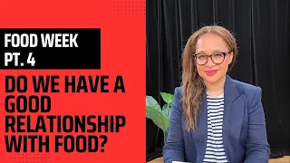 Do We Have a Good Relationship with Food? | Food Week Part 4 | The Agenda in the Summer