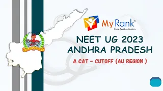 NEET UG 2023 - ANDHRA PRADESH STATE A Category Cutoff for AU Region [MYRANK]