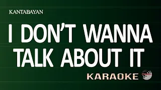 I Don't Wanna Talk About It Karaoke Version