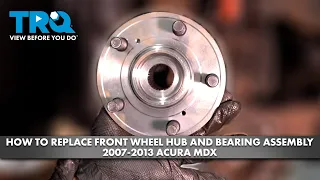 How to Replace Front Wheel Hub and Bearing Assembly 2007-2013 Acura MDX