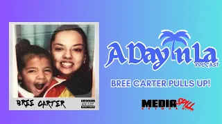 A Day In LA Podcast - Bree Carter Pulls Up powered by Media Spill