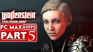 WOLFENSTEIN YOUNGBLOOD Gameplay Walkthrough Part 5 [1080p HD 60FPS PC MAX SETTINGS] - No Commentary