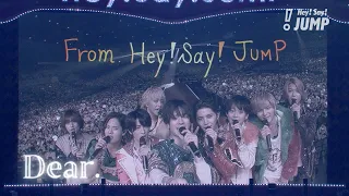 Hey! Say! JUMP - Dear. [Official Live Video]
