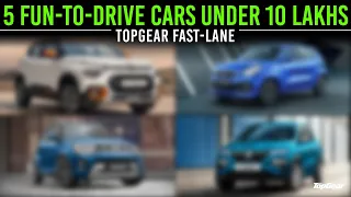 5 Fun-to-Drive Cars Under 10 Lakhs | TopGear Fast-Lane |