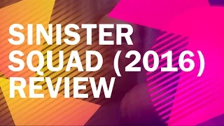 Sinister Squad (2016) Review