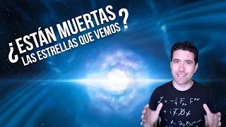 ¿Están Muertas las Estrellas que vemos?