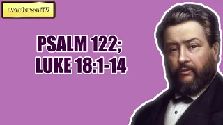 PSALM 122; LUKE 18:1-14 || Charles Spurgeon - Volume 41: 1895