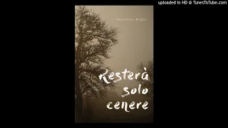 Francesco Pisani - Resterà solo cenere (prefazione di Sergio Caldarella)