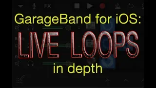 GarageBand Tutorial for iOS - LIVE LOOPS in depth