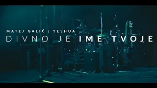 Divno Je Ime Tvoje || Matej Galić | Yeshua [ Offical video 2021]