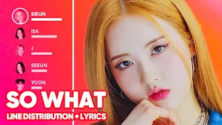 STAYC - So What (Line Distribution + Lyrics Color Coded) PATREON REQUESTED