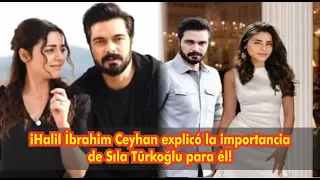 Halil İbrahim Ceyhan explained the importance of Sıla Türkoğlu to him!