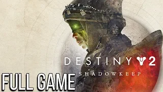 Destiny 2 SHADOWKEEP Full Game Walkthrough - No Commentary (#Destiny 2 SHADOWKEEP Full Game) 2019