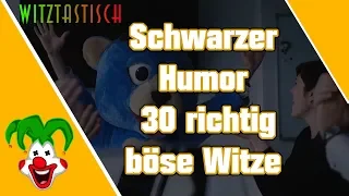 Schwarzer Humor - 30 richtig böse Witze | Witztastisch 🤣