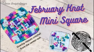 February Knot Mini Square, Overlay Mosaic Crochet from the Center-Out. Full Walk-Thru!