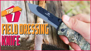 Top 7 Best Field Dressing Knife For Hunting