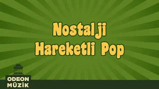 Nostalji Hareketli Pop - En İyi Türkçe Nostalji Şarkılar (70'ler ve 80'ler) [Vol 2]