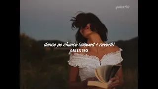 dance pe chance slowed + reverb / best slowed song / lofi song / dance pe chance lofi