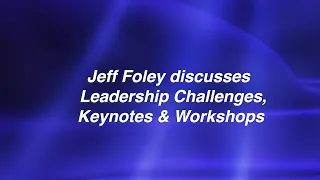 Jeff Foley discusses Leadership Challenges