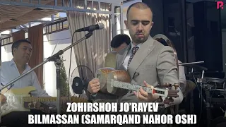 Zohirshoh Jo'rayev - Bilmassan (Samarqand Nahor OSH)